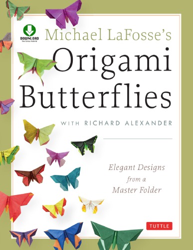 Michael Lafosses Origami Butterflies Michael G Lafosse Richard L Alexander