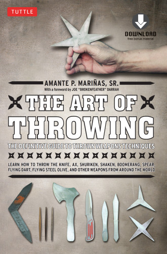The Art Of Throwing The Definitive Guide To Thrown Weapons Techniques Amante P Marinas Sr