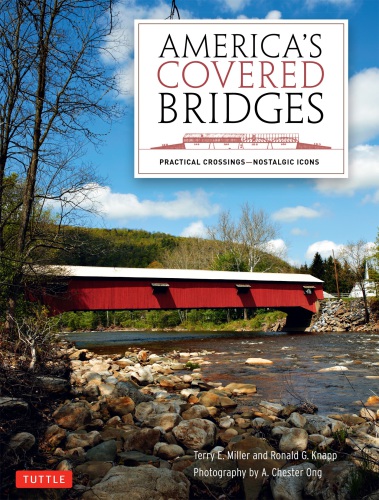 Americas Covered Bridges Practical Crossingsnostalgic Icons Terry E Miller