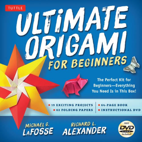 Ultimate Origami For Beginners Kit Michael G Lafosse Richard L Alexander