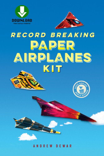 Record Breaking Paper Airplanes Ebook Andrew Dewar