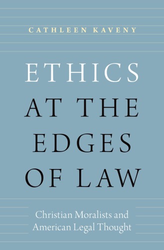 Ethics At The Edges Of Law 1st Edition Cathleen Kaveny