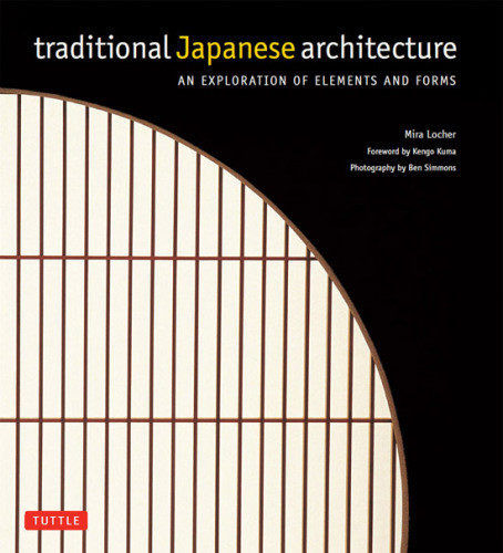 Traditional Japanese Architecture An Exploration Of Elements And Forms Mira Locher