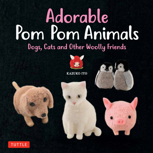 Adorable Pom Pom Animals Kazuko Ito