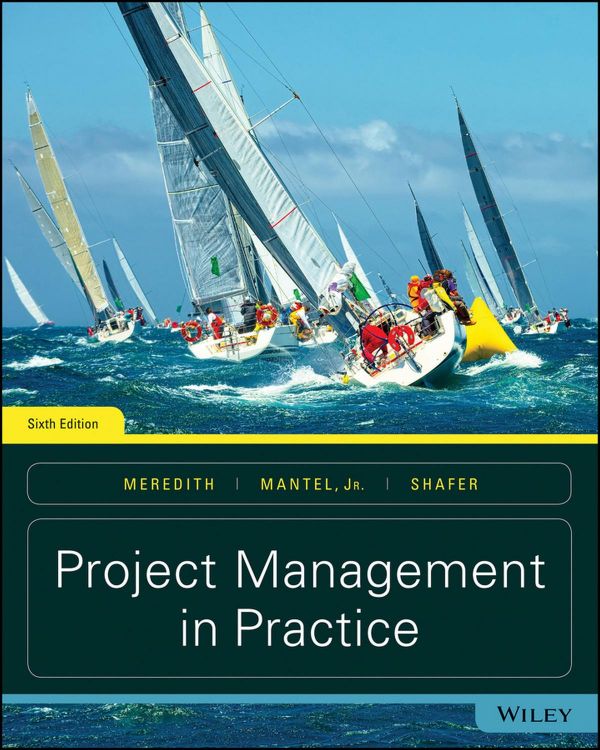 Project Management In Practice 6th Jack R Meredith Scott M Shafer