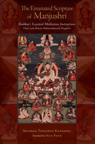The Emanated Scripture Of Manjushri Shabkars Essential Meditation Instructions Tsadra Shabkar Tsogdruk Rangdrol Author