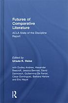 Futures Of Comparative Literature Acla State Of The Discipline Report Heise