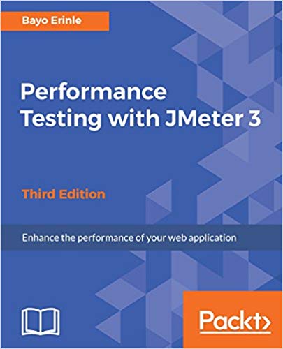 Performance Testing With Jmeter 3 Enhance The Performance Of Your Web Application 3rd Edition Bayo Erinle