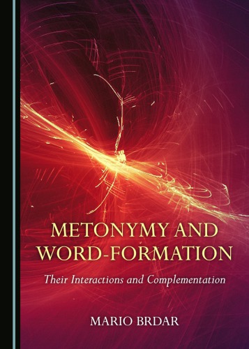 Metonymy And Wordformation Their Interactions And Complementation Mario Brdar
