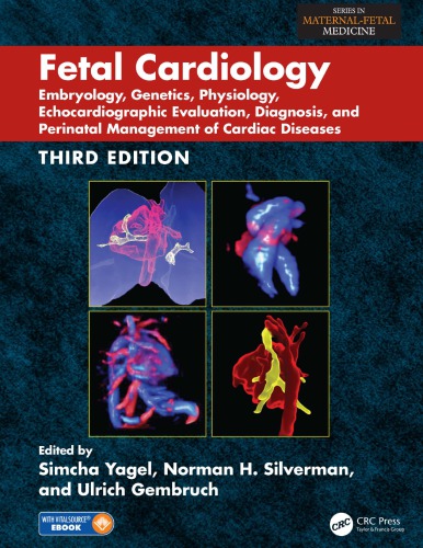 Fetal Cardiology Embryology Genetics Physiology Echocardiographic Evaluation Diagnosis And Perinatal Management Of Cardiac Diseases 3rd Simcha Yagel Editor