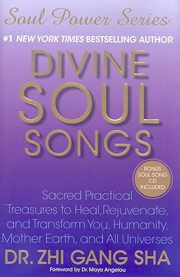 Divine Soul Songs Sacred Practical Treasures To Heal Rejuvenate And Transform You Humanity Mother Earth And All Universes Hardcover Zhi Gang Sha Maya Angelou