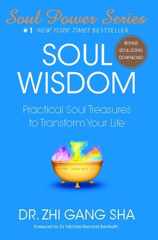 Soul Wisdom Practical Soul Treasures To Transform Your Life Soul Power Paperback Zhi Gang Sha Michael Bernard Beckwith
