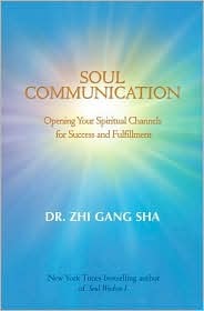 Soul Communication Opening Your Spiritual Channels For Success And Fulfillment Hardcover Zhi Gang Sha