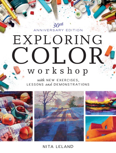Exploring Color Workshop 30th Anniversary Edition With New Exercises Lessons And Demonstrations Nita Leland