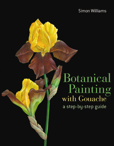 Botanical Painting With Gouache Simon Williams