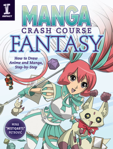 Manga Crash Course Fantasy How To Draw Anime And Manga Stepbystep Mina Mistiqarts Petrovi