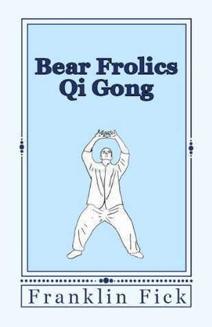 Bear Frolics Qi Gong Kindle Edition Franklin Fick