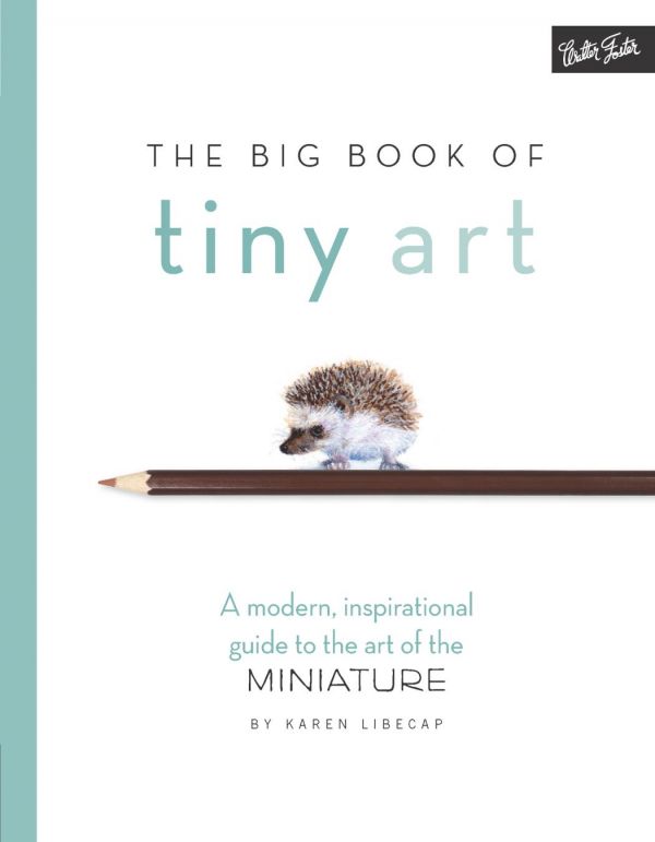 The Big Book Of Tiny Art Karen Libecap