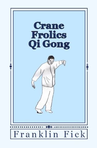 Crane Frolics Qi Gong Kindle Edition Franklin Fick
