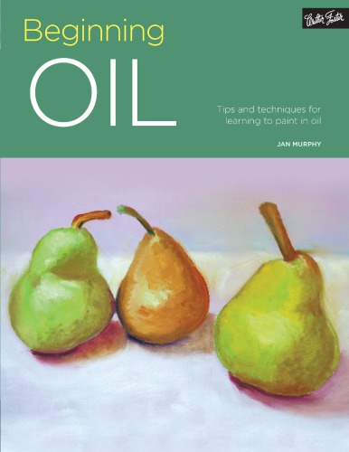 Beginning Oil Tips And Techniques For Learning To Paint In Oil Jan Murphy