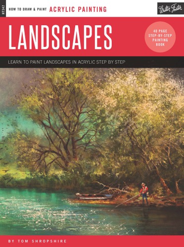 Acrylic Landscapes Learn To Paint Landscapes In Acrylic Step By Step Tom Shropshire