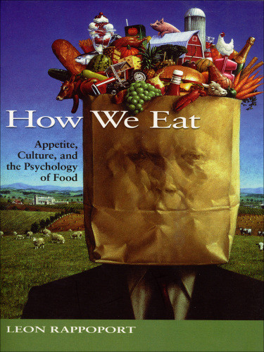 How We Eat Appetite Culture And The Psychology Of Food 1st Edition Leon Rappoport