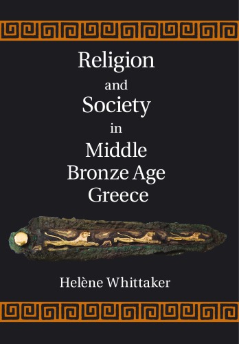 Religion And Society In Middle Bronze Age Greece 1st Edition Helne Whittaker