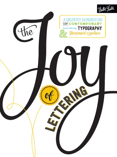 The Joy Of Lettering A Creative Exploration Of Contemporary Hand Lettering Typography Illustrated Typeface Gabri Joy Kirkendall