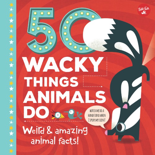 50 Wacky Things Animals Do Weird Amazing Animal Facts Tricia Martineau Wagner