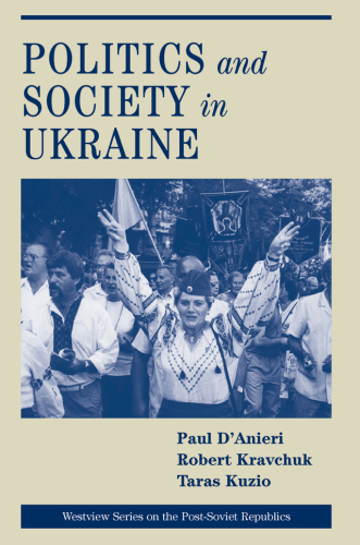 Politics And Society In Ukraine 2nd Edition Paul Danieri Robert S Kravchuk