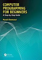 Computer Programming For Beginners A Stepbystep Guide Murali Chemuturi