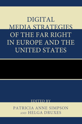 Digital Media Strategies Of The Far Right In Europe And The United States Patricia Anne Simpson And Helga Druxes Eds
