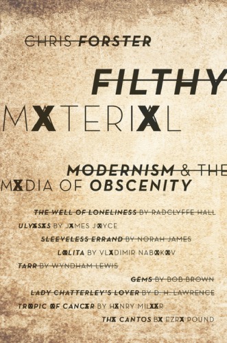 Filthy Material Modernism And The Media Of Obscenity Chris Forster