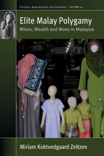 Elite Malay Polygamy Wives Wealth And Woes In Malaysia Miriam Koktvedgaard Zeitzen