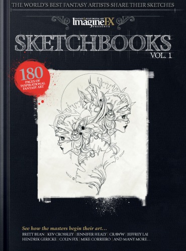 Imaginefx Presents Sketchbooks Vol 1 Imaginefx