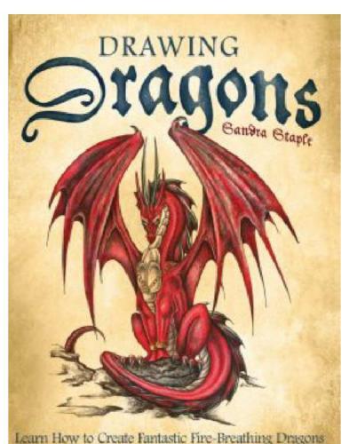 Drawing Dragons Learn How To Create Fantastic Firebreathing Dragons Sandra Staple