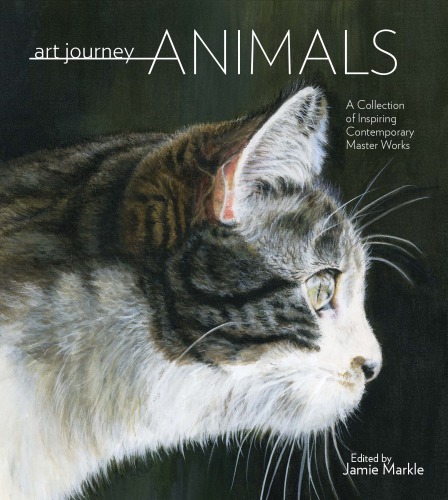 Art Journey Animals A Collection Of Inspiring Contemporary Masterworks Jamie Markle