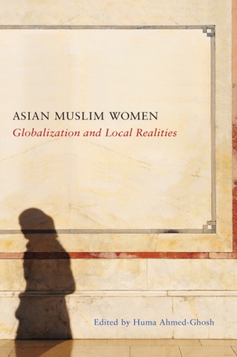 Asian Muslim Women Globalization And Local Realities Huma Ahmedghosh Ed