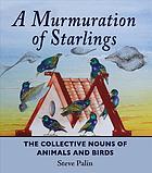 A Murmuration Of Starlings The Collective Nouns Of Animals And Birds Revised And Updated Ed Palin