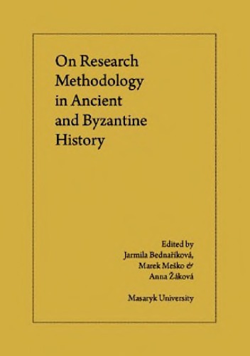 On Research Methodology In Ancient And Byzantine History Jarmila Bednaříková