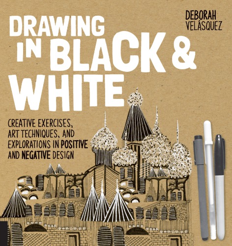 Drawing In Black White Creative Exercises Art Techniques And Explorations In Positive And Negative Design Deborah Velsquez