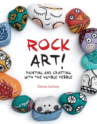 Rock Art Painting And Crafting With The Humble Pebble Denise Scicluna