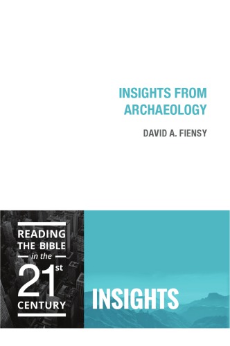 Insights From Archaeology Reading The Bible In The 21st Century Insights David A Fiensy