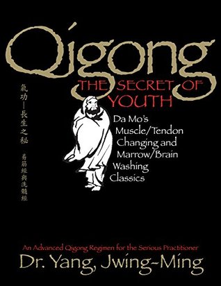 Qigong The Secret Of Youth Da Mos Muscletendon Changing And Marrowbrain Washing Classics Kindle Edition Jwingming Yang