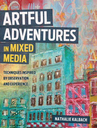 Artful Adventures In Mixed Media Nathalie Kalbach