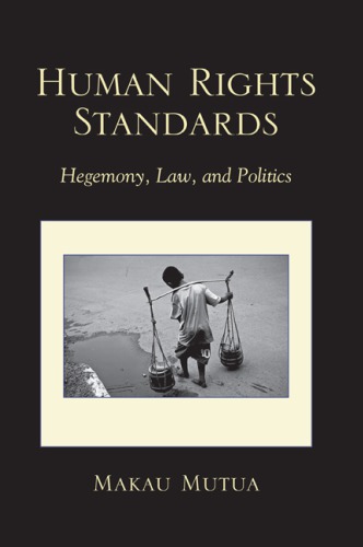 Human Rights Standards Hegemony Law And Politics Makau Mutua