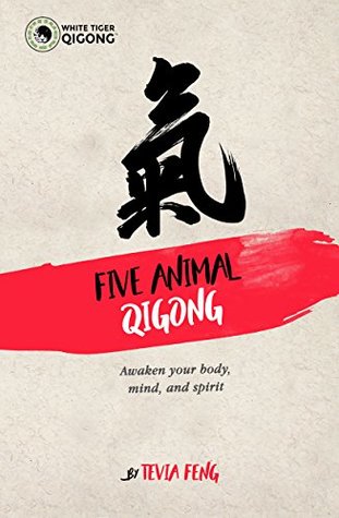 Five Animal Qigong Awaken Your Body Mind And Spirit Kindle Edition Tevia Feng