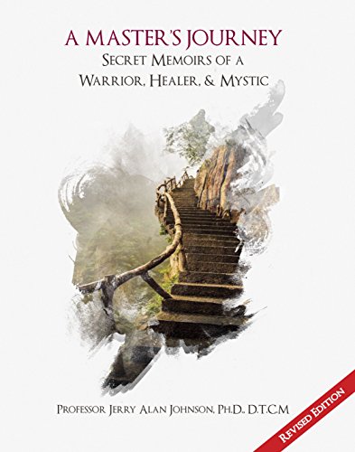 A Masters Journey Secret Memoirs Of A Warrior Healer Mystic Revised Edition Jerry Alan Johnson