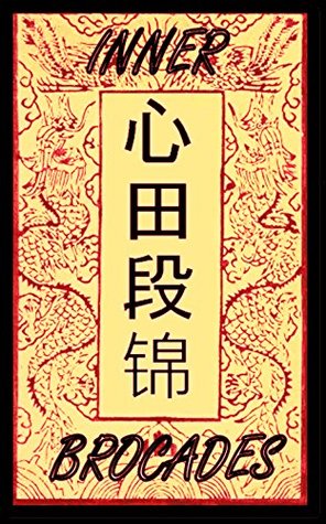 Inner Brocades Brocade Shower That Moistens Our Hearts The Internal Arts Book 1 Kindle Edition Sifu Robert Downey Lavericia Copeland