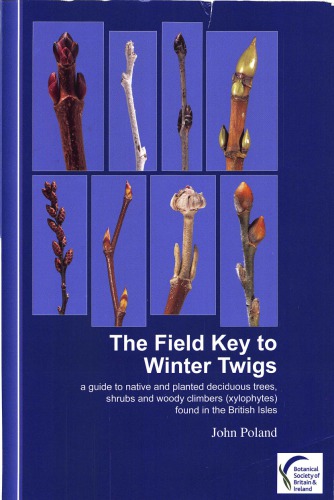 Field Key To Winter Twigs A Guide To Native And Planted Deciduous Trees Shrubs And Woody Climbers Xylophytes Found In The British Isles John Poland